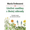 Liečivé rastliny z Božej záhrady - Maria Treben