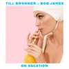 Bronner Till & Bob James - On Vacation / Vinyl / 2LP [2 LP]