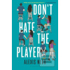 Dont Hate the Player