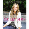 The Everyday Supermodel: My Beauty, Fashion, and Wellness Secrets Made Simple (Molly Sims)(Brožovaná)