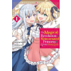 Magical Revolution of the Reincarnated Princess and the Genius Young Lady, Vol. 1 (manga)