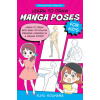 Learn to Draw Manga Poses for Kids: Learn to Draw with Easy-To-Follow Drawing Lessons in a Manga Story! (Brožovaná)