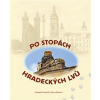 Po stopách hradeckých lvů - Svatopluk Pastyřík, Helena Rezková