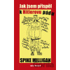 Jak jsem přispěl k Hitlerovu pádu - Spike Milligan