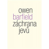 Záchrana jevů - Studie o idolech v myšlení - Owen Barfield