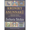 Kroniky Anunnaků Obsahuje dosud nezveřejněné materiály - Sitchin Zecharia