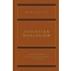 Christian Worldview - Bavinck, Herman; Bolt, John; Vriend, John