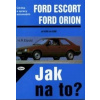 Ford Escort Ford Orion od 8/80 do 8/90 - Etzold Hans-Rüdiger