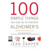 100 Simple Things You Can Do to Prevent Alzheimer's and Age-