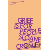 Grief is for People - Sloane Crosley