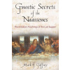 The Gnostic Secrets of the Naassenes: The Initiatory Teachings of the Last Supper (Gaffney Mark H.)