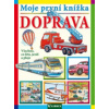 Moje první knížka Doprava Všechno co létá jezdí a pluje