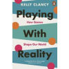 Playing with Reality - Kelly Clancy, Penguin Books Ltd
