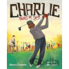 CHARLIE TAKES HIS SHOT - Nancy Churnin
