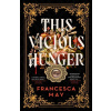 This Vicious Hunger - Francesca May