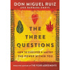 The Three Questions : How to Discover and Master the Power Within You - Ruiz Don Miguel, Emrys Barbara