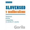 Slovensko v neoliberalizme – Spoločnosť, politika a geopolitka na začiatku 21. storočia