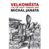 Velkoměsta v 19. a 20. století – křižovatky změn - Michal Janata