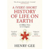A (Very) Short History of Life On Earth - Henry Gee, Picador