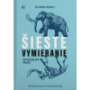Šieste vymieranie - Kolbert Elizabeth