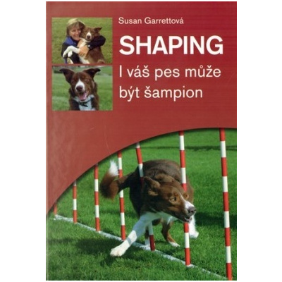 Shaping I váš pes může být šampion - Garrettová Susan
