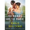 The Rebel and the Rake - Emily Sullivan