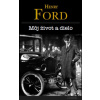 Môj život a dielo- Henry Ford (Henry Ford)(Pevná)