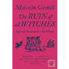 The Ruin of All Witches:… (Malcolm Gaskill)