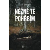 Něžně tě pohřbím - Petřeková Lenka