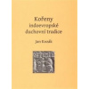 Kořeny indoevropské duchovní tradice - Kozák Jan