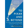 To Pixar and Beyond - Lawrence Levy