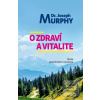 O zdraví a vitalite (Joseph Murphy)