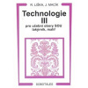 TECHNOLOGIE III. PRO UČEBNÍ OBORY SOU LAKÝRNÍK, MALÍŘ (Jiří Roman Liška, Macík, Macík)