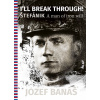 I Will Break Through! Štefánik, A Man Of Iron Will - Jozef Banáš