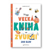 Kniha: Moja veľká kniha so zvukmi