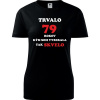 Čierne dámske tričko trvalo 79 rokov - darček k 79 narodeninám pre kamarátku S