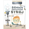 Štěpánův podivuhodný stroj - Zuzana Pospíšilová