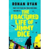 The Fractured Life of Jimmy Dice
