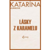 Lásky z karamelu - Katarína Kuniková