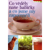 Co věděly naše babičky a co jsme zapomněli - 3. vydání - Helena Vrábková