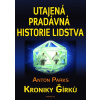 Utajená pradávná historie lidstva - Anton Parks
