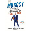 Muggsy: My Life from a Kid in the Projects to the Godfather of Small Ball (Jake Uitti,Alonzo Mourning)(Brožovaná)