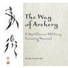 Way of Archery: A 1637 Chinese Military Training Manual