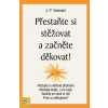 Přestaňte si stěžovat a začněte děkovat! - Vaswani, J. P.