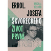 Errol. Josefa Škvoreckého život první, 1924-1969 (Michal Pribáň)