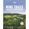Wine Trails Australia & New Zealand - Lonely Planet