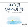 Dúfaj! Snívaj! Ži! 365 pozitívnych myšlienok (Helen Exley)