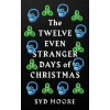 The Twelve Even Stranger Days of Christmas - Syd Moore