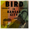 PARKER CHARLIE - Bird in Kansas City (1VINYL)