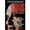 SOROS: The Unauthorized Biography, the Life, Times and Trading Secrets of the World's Greatest Investor